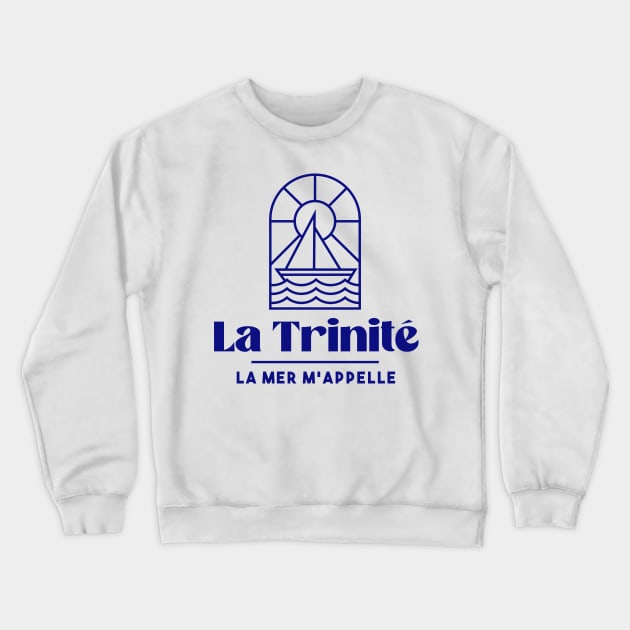 La Trinité sur mer the sea is calling me - Brittany Morbihan 56 BZH Sea Crewneck Sweatshirt by Tanguy44